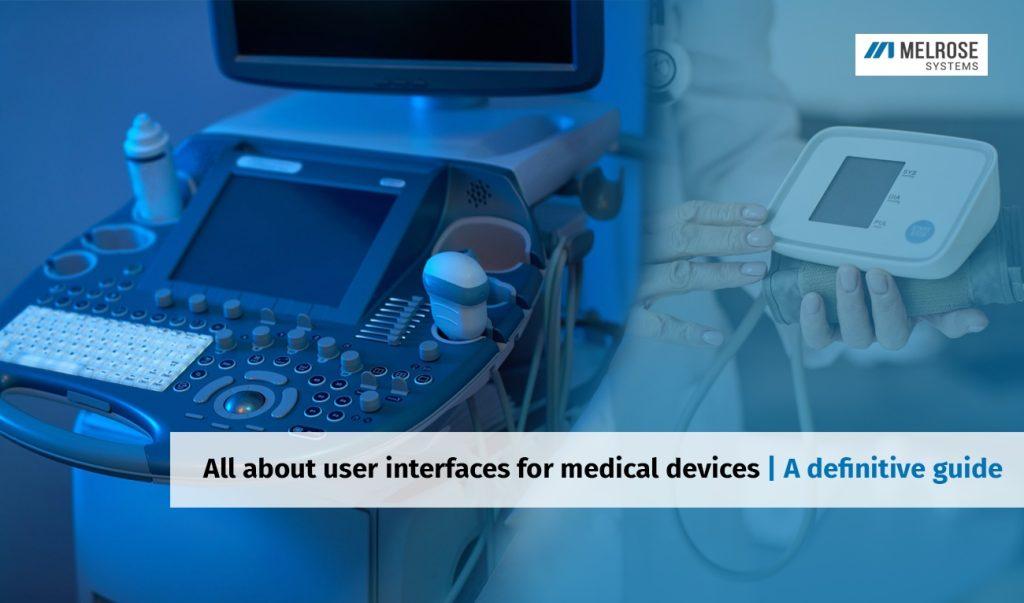 All About User Interfaces For Medical Devices A Definitive Guide