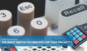 Choose a switch technology